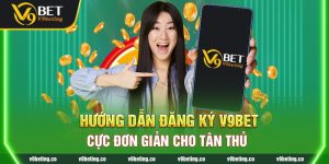 Hướng Dẫn Đăng Ký V9bet Cực Đơn Giản Cho Tân Thủ 