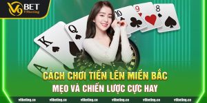 Cách Chơi Tiến Lên Miền Bắc - Mẹo Và Chiến Lược Cực Hay