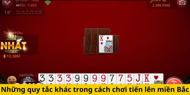 Những quy tắc khác trong cách chơi tiến lên miền Bắc