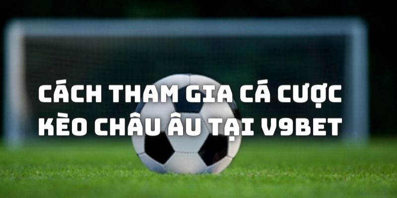 Hướng dẫn cách cá cược kèo 1x2 tại nhà cái đổi thưởng V9Bet