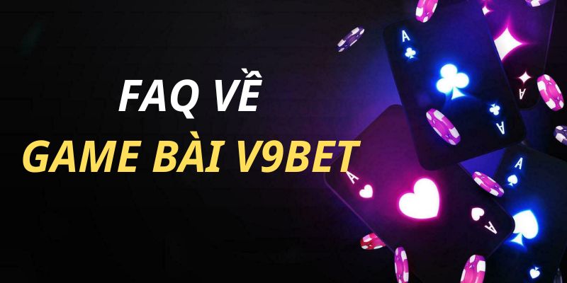 Thắc mắc về dịch vụ game bài V9bet đổi thưởng