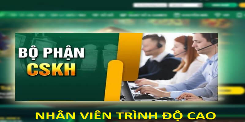 Toàn thể nhân viên CSKH được đào tạo bài bản