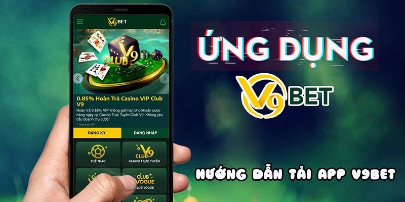 Hướng dẫn tải app nhà cái V9bet nhanh chóng 