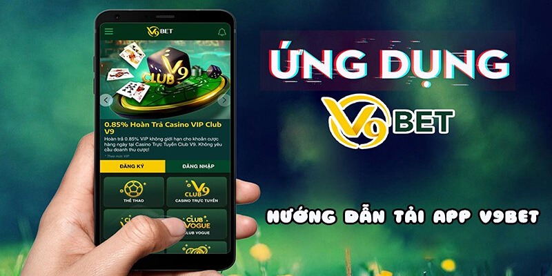 Hướng dẫn tải app V9bet về điện thoại