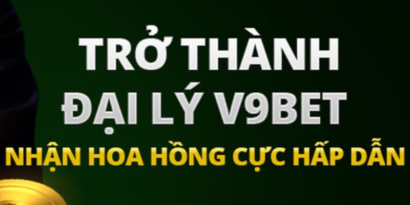 Lợi ích khi trở thành đại lý thương hiệu V9BET